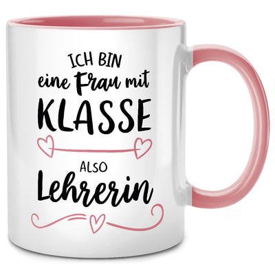 Ich bin eine Frau mit Klasse, also Lehrerin - lustige Tasse mit Spruch als Lehrer Geschenk oder Abschiedsgeschenk für Lehrerin, Pinke Tasse