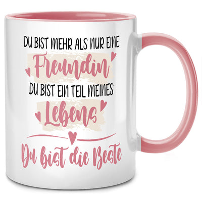 Du bist mehr als eine Freundin, du bist Teil meines Lebens, du bist die Beste - Tasse mit Spruch als Geschenk die beste Freundin oder BFF, Pinke Tasse