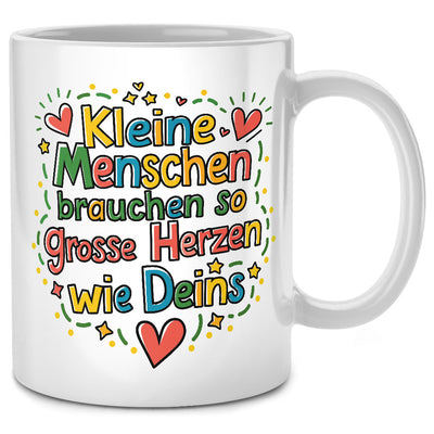 Kleine Menschen brauchen so große Herzen wie deine - Tasse mit Spruch und Herzen als Abschiedsgeschenk für Erzieherin