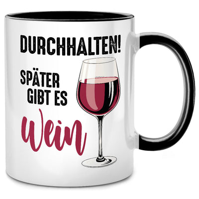 Durchhalten, später gibt es Wein - lustige Tasse mit Spruch als Wein Geschenk für die beste Freundin oder als Abschiedsgeschenk für die Kollegin, Schwarze Tasse