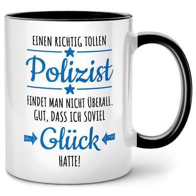 Einen richtig tollen Polizist findet man nicht überall. Gut, dass ich soviel Glück hatte. Lustige Tasse mit Spruch als Geschenk für Polizist., Schwarze Tasse