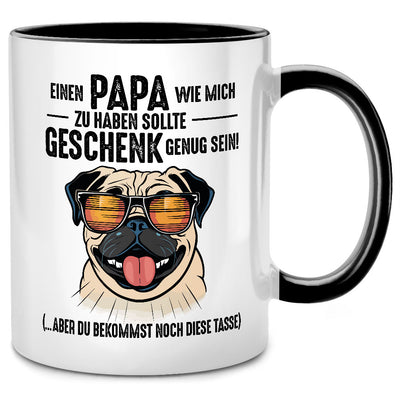 Einen Papa wie mich zu haben sollte Geschenk genug sein - lustige Tasse mit Spruch als Geschenk von Papa für Tochter oder Sohn