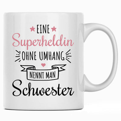 Eine Superheldin ohne Umhang nennt man Schwester - Süße Tasse mit Spruch als Geschenk für deine Schwester