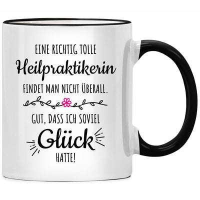 Eine richtig tolle Heilpraktikerin findet man nicht überall, Tasse mit Spruch als Geschenk für Heilpraktiker und Heilpraktikerin