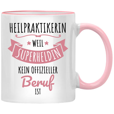 Heilpraktikerin, weil Superheldin kein offizieller Beruf ist, lustige Tasse mit Spruch als Geschenk für Heilpraktiker oder Heilpraktikerin