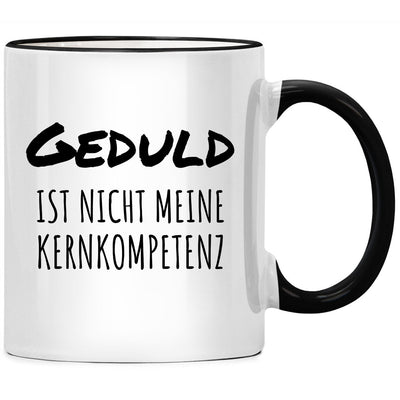 Geduld ist nicht meine Kernkompetenz - Tasse mit Spruch für Kollegen