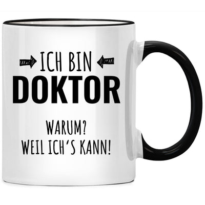 Ich bin Doktor, weil ich es kann, lustige Tasse mit Spruch als Geschenk für coolen Doktor