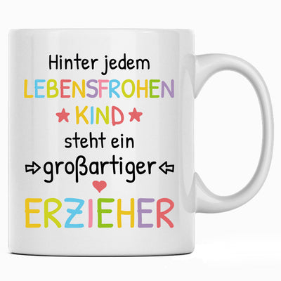 Hinter jedem lebensfrohen Kind steht ein großartiger Erzieher, lustige Tasse mit Spruch als Erzieherin Geschenk oder als Abschiedsgeschenk für Erzieher